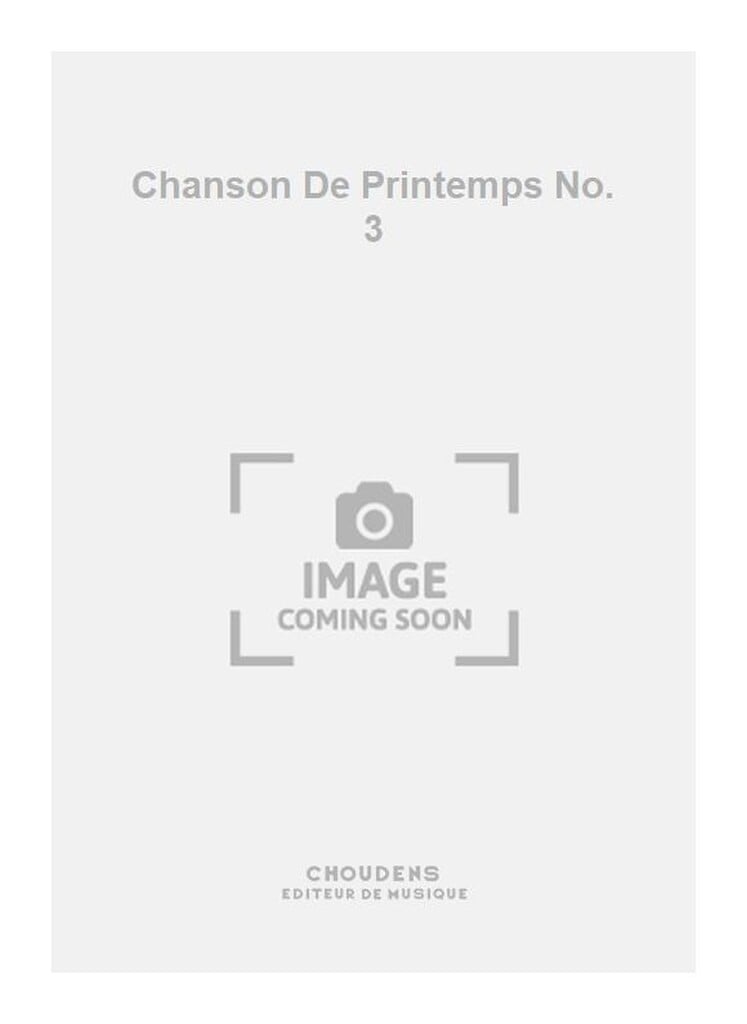 Chanson De Printemps No. 3